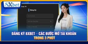 Đăng Ký 8xbet – Các Bước Mở Tài Khoản Trong 3 Phút