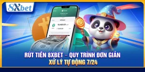 Rút Tiền 8xbet – Quy Trình Đơn Giản Xử Lý Tự Động 24/7