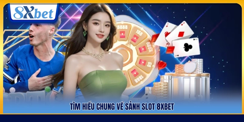 Khái quát sảnh casino 8xbet