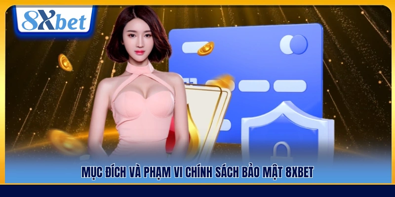 Ý nghĩa và giới hạn áp dụng của chính sách bảo mật 8xbet