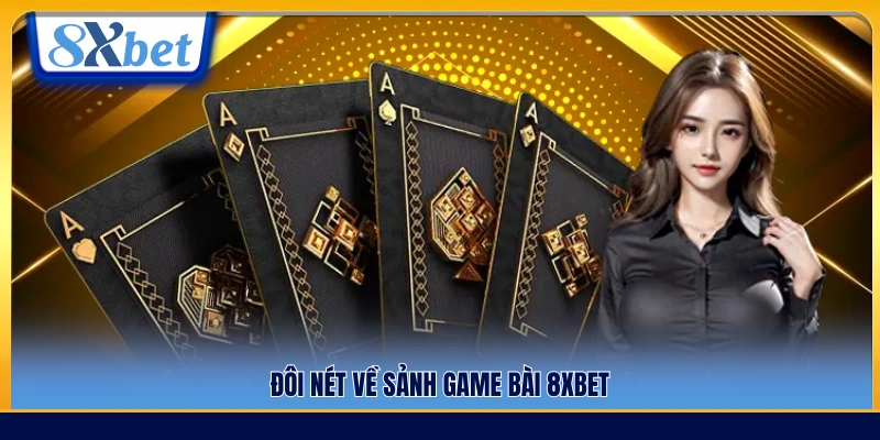Giới thiệu chung hệ thống game bài 8xbet