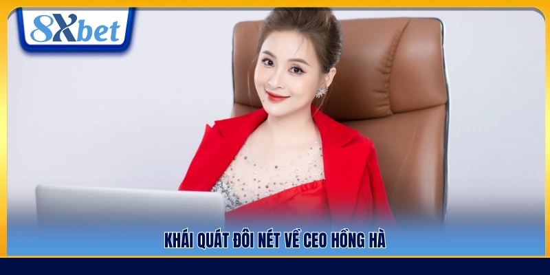 Giới thiệu tổng quan về CEO Hồng Hà
