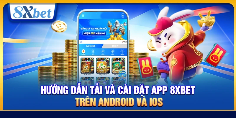Hướng dẫn tải và cài đặt app 8xbet trên Android và iOS