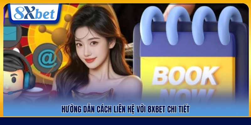 Quy trình liên hệ và gửi yêu cầu hỗ trợ đến 8x Bet