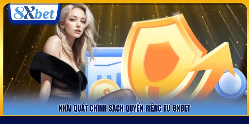 Tổng quan về chính sách quyền riêng tư 8xbet