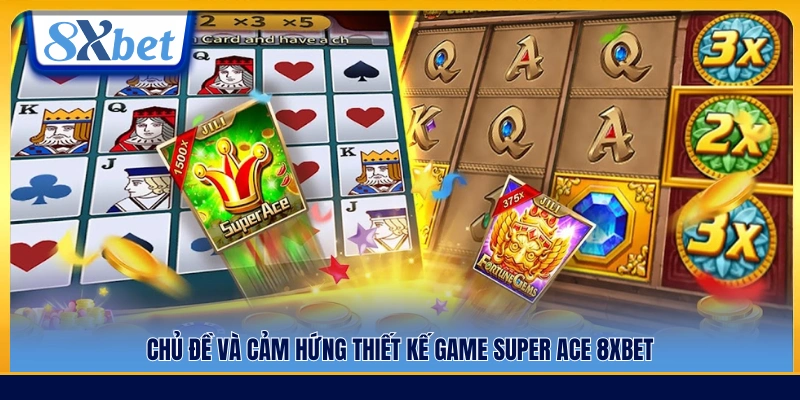 Ý tưởng chủ đạo và cảm hứng thiết kế Super Ace 8xbet